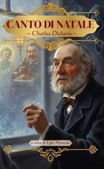 Canto di Natale - Charles Dickens (Edizione illustrata e curata da Egle Montale): con illustrazioni e introduzione critica analitica Canto di Natale - Charles Dickens (Edizione illustrata e curata da Egle Montale): con illustrazioni e introduzione critica analitica